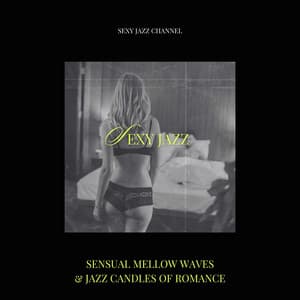Sensual Mellow Waves & Jazz Candles of Romance - Sexy Jazz Channel