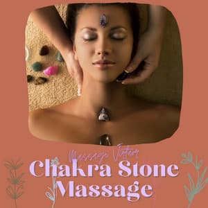 Chakra Stone Massage - Massage Virtuor