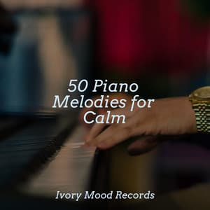 50 Piano Melodies for Calm - Ivory Mood