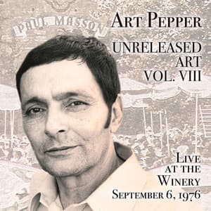 Unreleased Art, Vol. VIII: Live at the Winery, September 6, 1976 - Art Pepper