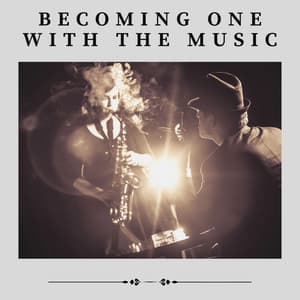 Becoming One with the Music - Jazz For Sleeping