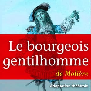 Le bourgeois gentilhomme - Molière