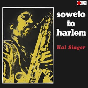 Soweto to Harlem - Hal Singer