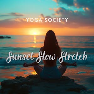 Sunset Slow Stretch - Yoga Society