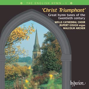 The English Hymn 1 – Christ Triumphant - Wells Cathedral Choir
