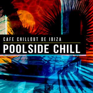 Poolside Chill - Cafe Chillout de Ibiza