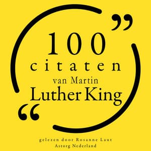 100 citaten van Martin Luther King - Martin Luther King, Jr.