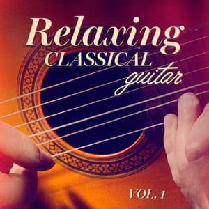 Relaxing Classical Guitar, Vol. 1 - Guitar Chill Out