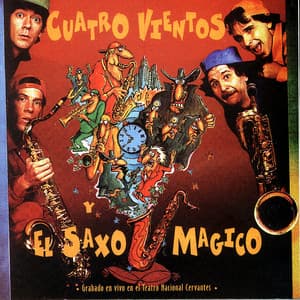 Cuatro Vientos Y El Saxo MÃ¡gico - Cuatro Vientos