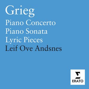 Grieg: Piano Concerto, Sonata Op.7, Lyric Pieces Opp.43, 54 & 65 - Edvard Grieg