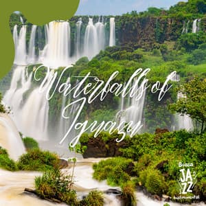 Waterfalls of Iguaçu - Bossa Jazz Instrumental