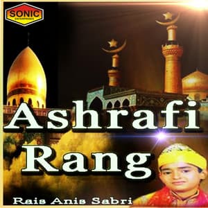 Ashrafi Rang - Rais Anis Sabri