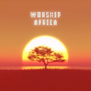 Worship Africa: Spiritual and Peaceful African Music for Healing and Relaxation - Ethnic Sounds Relaxation