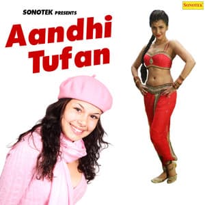 Aandhi Tufan - Pawan Singh