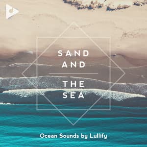 Sand and the Sea - Ocean Sounds by Lullify
