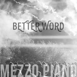 Better Word - Mezzo Piano