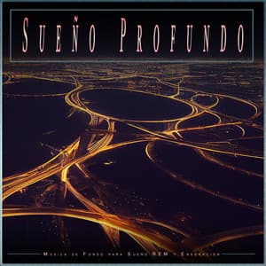 Sueño Profundo: Música de Fondo para Sueño REM y Ensoñación - Sueño Profundo Relajante