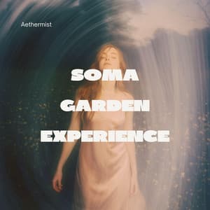 Soma Garden Experience - Aethermist