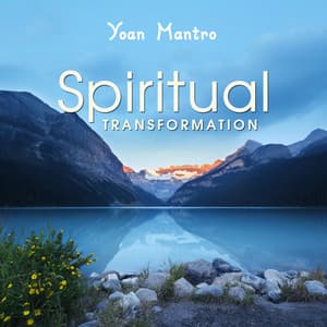 Spiritual Transformation - Yoan Mantro