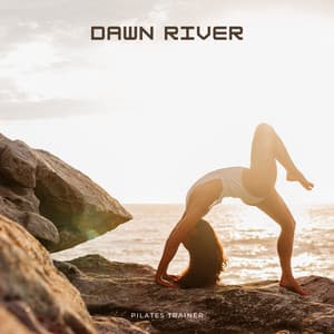 Dawn River: Yoga for Beginners - Pilates Trainer
