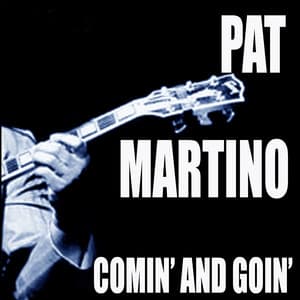 Comin' And Goin' - Pat Martino