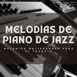 Melodías De Piano De Jazz: Melodías Motivadoras Para El Trabajo - Domingo de piano