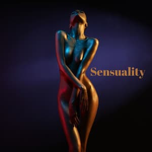 Sensuality: Sensual Emotions - Sexy Chillout Music Specialists