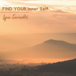Find Your Inner Self - Lynn Samadhi