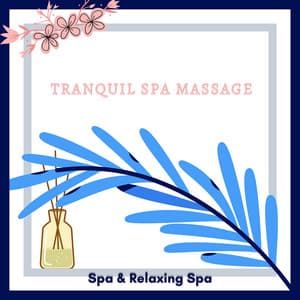 Tranquil Spa Massage: Harmonizing the Senses - Spa & Relaxing Spa