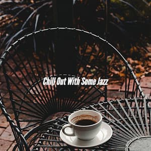 Chill Out With Some Jazz - Dinner Music Chill