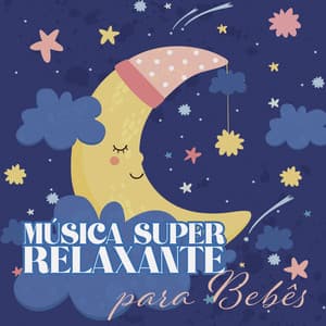 Música Super Relaxante para Bebês: Canção de Ninar Calmante, Guitarra, Piano, Cordas - Música Mágica para Bebês de Sono