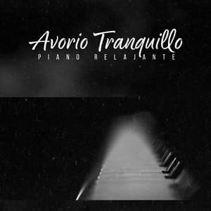 Avorio Tranquillo - Piano Relajante