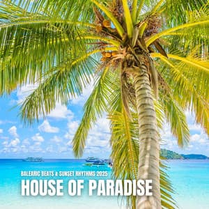 House of Paradise: Balearic Beats & Sunset Rhythms 2025 - Chili House