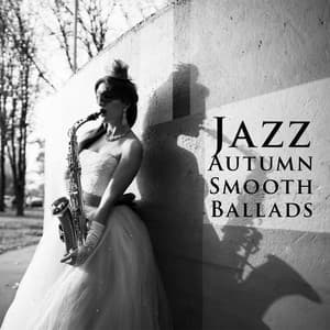 Jazz Autumn Smooth Ballads - Cozy Ambience Jazz