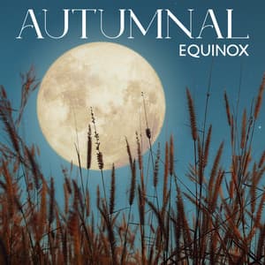 Autumnal Equinox: Enjoy The Autumn Season, Sounds of Nature, Admire, This Time of Year - Close to Nature Music Ensemble
