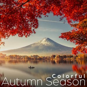 Colorful Autumn Season: Morning Mountain Fuji Ambience - Japanese Relaxation and Meditation