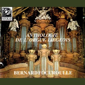 Anthologie de l'orgue liégeois - Bernard Foccroulle