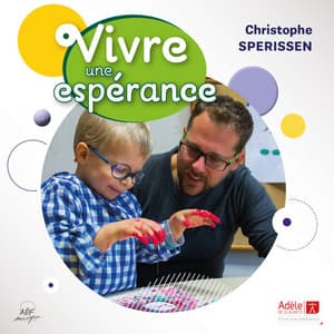 Vivre une espérance - Christophe Sperissen