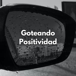 Goteando Positividad - Ambiente De Lluvia