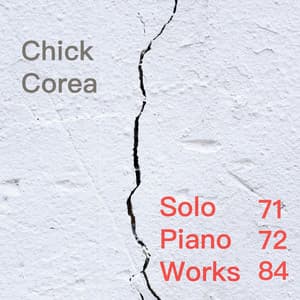 Solo Piano Works 71/72/84 - Chick Corea