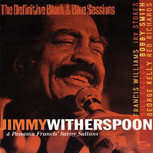 Jimmy Witherspoon & Panama Francis' Savoy Sultans - Jimmy Witherspoon