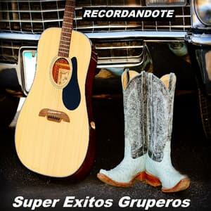 Recordandote - Super Exitos Gruperos