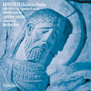 Bernstein: Chichester Psalms; Copland: In the Beginning; Barber: Agnus Dei - Corydon Singers