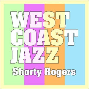 West Coast Jazz - Shorty Rogers