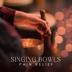 Singing Bowls Pain Relief: Soothe Your Body with Calming Music - Calm Down Relief Sounds