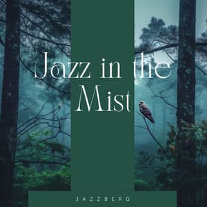 Jazz in the Mist: Rainy Day Tunes for Unwinding - Jazzberg