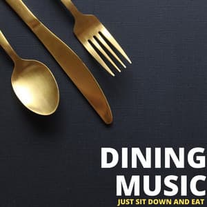 Just Sit Down And Eat - Dining Music