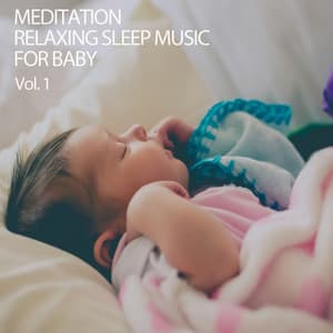 Meditation: Relaxing Sleep Music For Baby Vol. 1 - Baby Sleep Music
