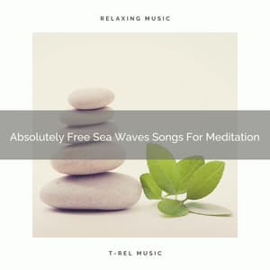 Absolutely Free Sea Waves Songs For Meditation - Sanctuary Of Relax