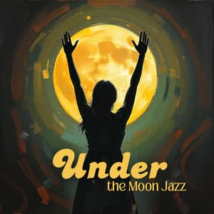 Under the Moon Jazz - Easy Listening Chilled Jazz